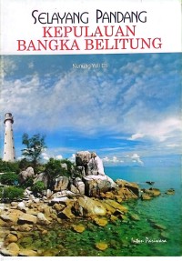 Image of Selayang Pandang Kepulauan Bangka Belitung